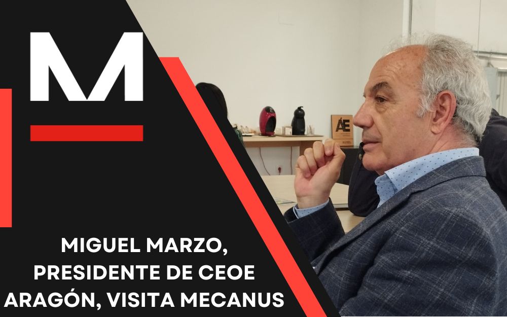 Miguel Marzo, presidente de CEOE Aragón, visita Mecanus