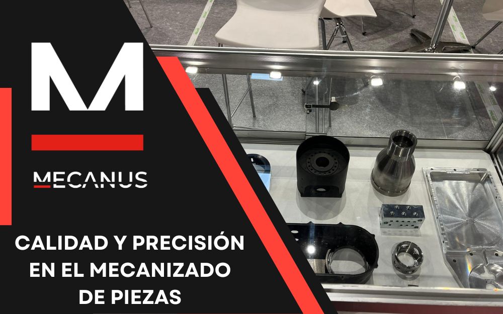 Mecanus: Un referente en calidad y precisión en la mecanización de piezas