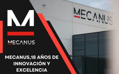 Mecanus, 18 años de innovación y excelencia